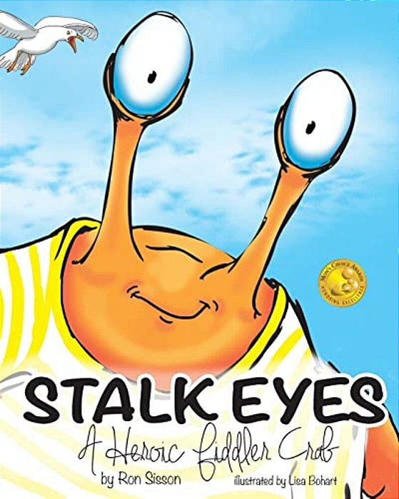 Stalk Eyes: A Heroic Fiddler Crab (Awarded Distinguished Gold Seal By Mom's Choice Awards)-..