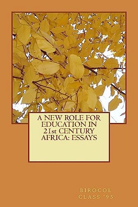 A New Role For Education In 21St Century Africa: Essays-..