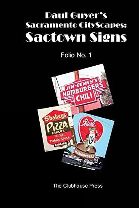 Paul Guyer's Sacramento Cityscapes: Sactown Signs - Folio No. 1-..