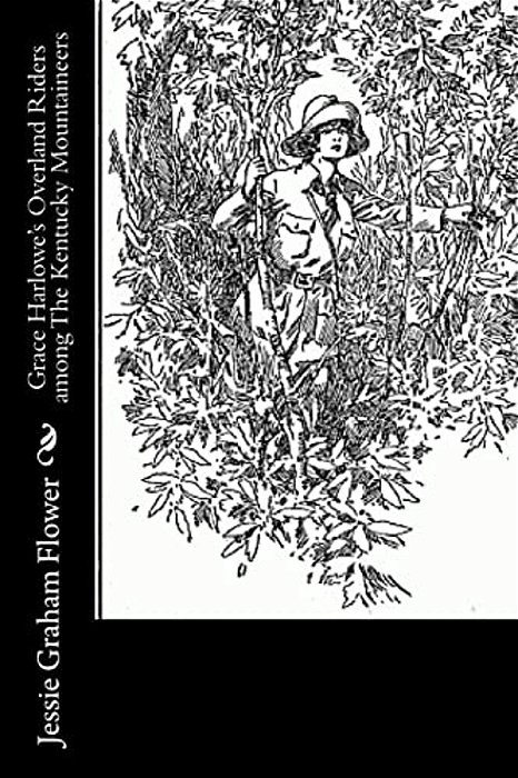 Grace Harlowe's Overland Riders Among The Kentucky Mountaineers-..