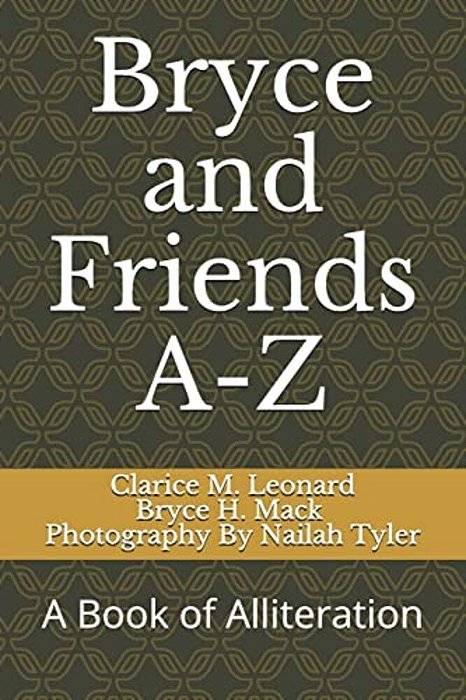 Bryce And Friends A-Z: A Book Of Alliteration-..