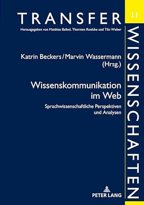Wissenskommunikation Im Web: Sprachwissenschaftliche Perspektiven Und Analysen-..