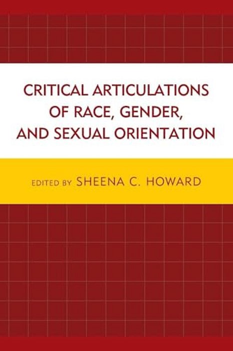 Critical Articulations Of Race, Gender, And Sexual Orientation-..