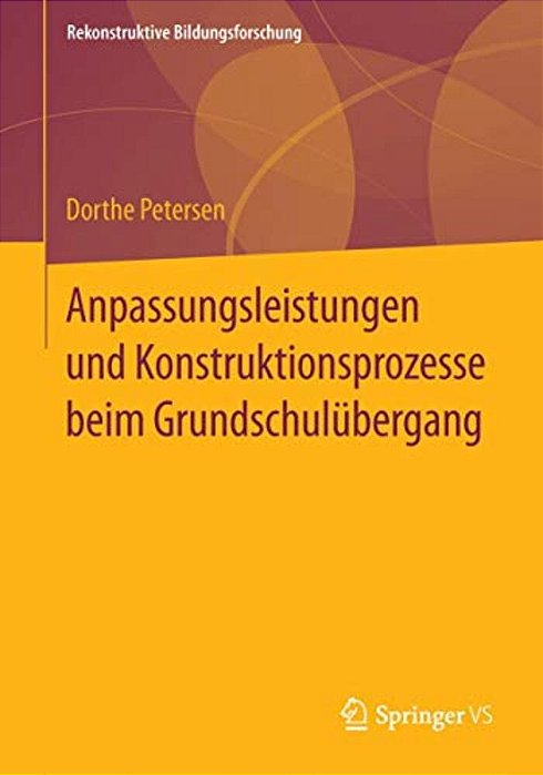 Anpassungsleistungen Und Konstruktionsprozesse Beim Grundschulübergang-..