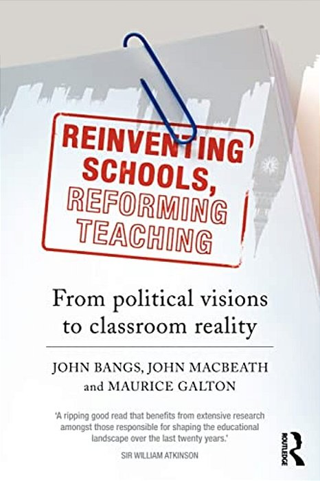 Reinventing Schools, Reforming Teaching: From Political Visions To Classroom Reality-..
