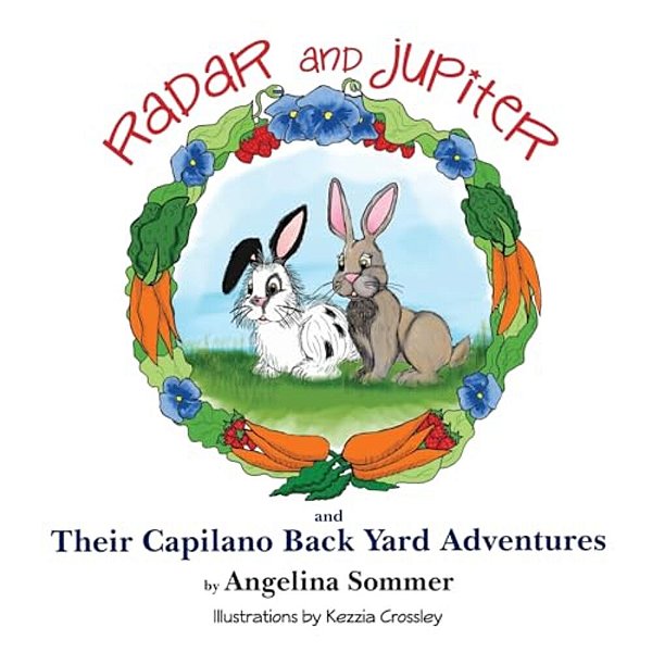 Radar And Jupiter And Their Capilano Back Yard Adventures: A Children's Book About Two Rabbits, Radar And Jupiter-..