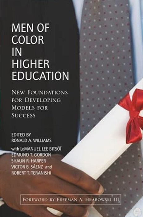 Men Of Color In Higher Education: New Foundations For Developing Models For Success-..