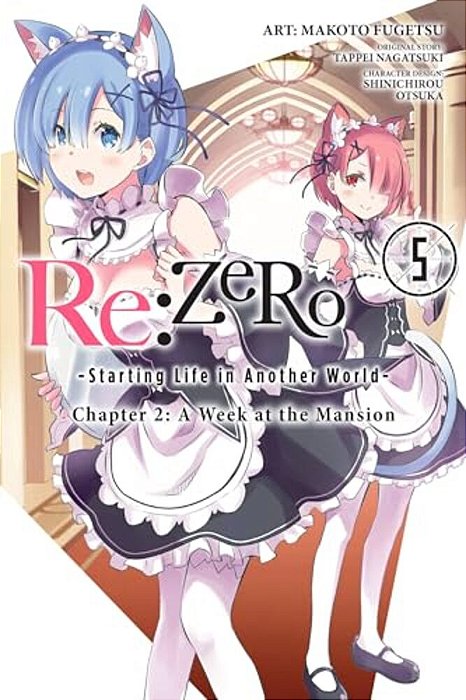 Re: Zero -Starting Life In Another World-, Chapter 2: A Week At The Mansion, Vol. 5 (Manga)-..