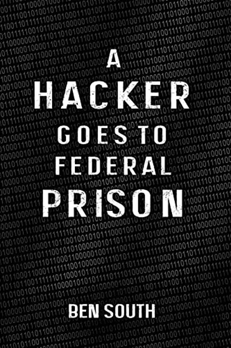 A Hacker Goes To Federal Prison-..