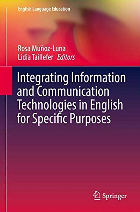 Integrating Information And Communication Technologies In English For Specific Purposes-..