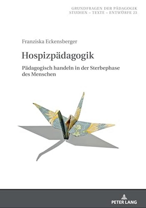 Hospizpaedagogik: Paedagogisch Handeln In Der Sterbephase Des Menschen-..