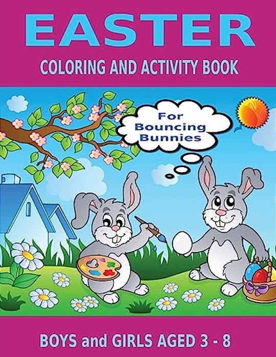 Easter Coloring And Activity Book For Bouncing Bunnies: Boys And Girls Aged 3 - 8-..