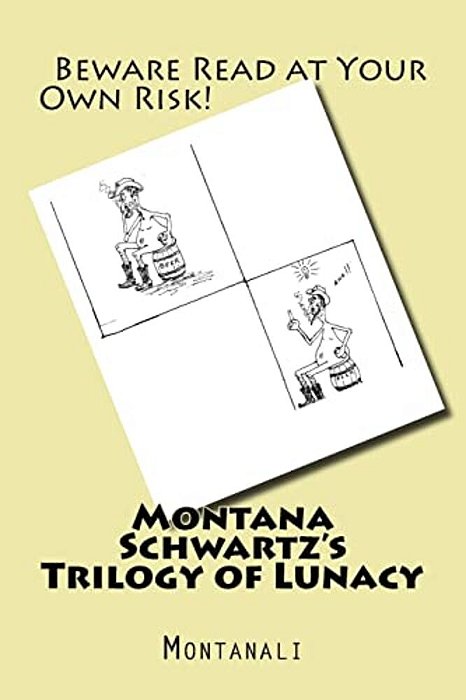 Montana Schwartz's Trilogy Of Lunacy-..
