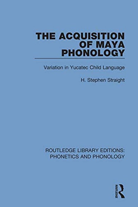 The Acquisition Of Maya Phonology: Variation In Yucatec Child Language-..