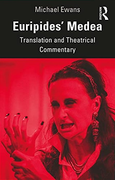 Euripides' Medea: Translation And Theatrical Commentary-..