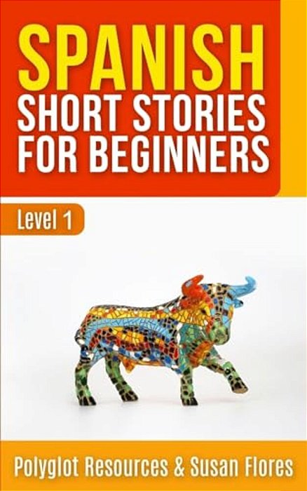 Spanish Short Stories For Beginners: Level 1 - Audio And English Translation Available-..