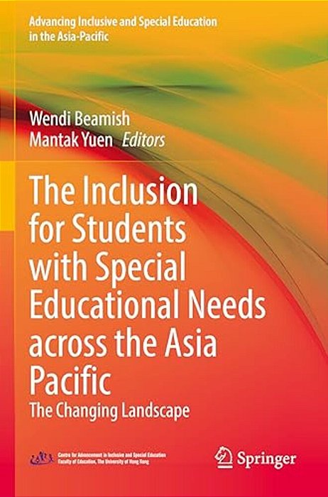 The Inclusion For Students With Special Educational Needs Across The Asia Pacific: The Changing Landscape-..