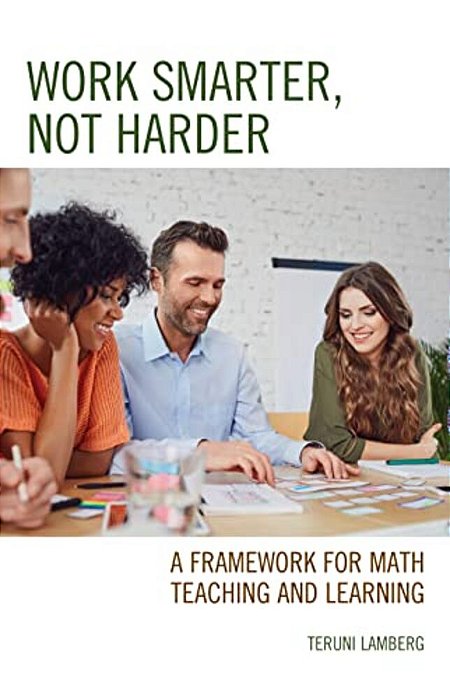 Work Smarter, Not Harder: A Framework For Math Teaching And Learning-..