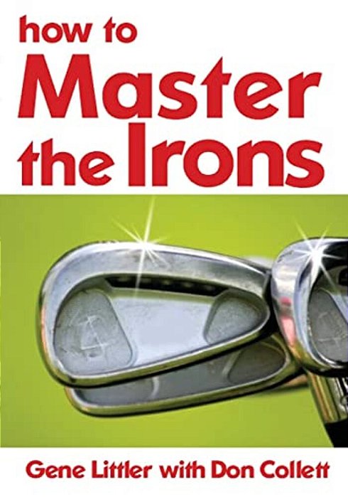 How To Master The Irons-..