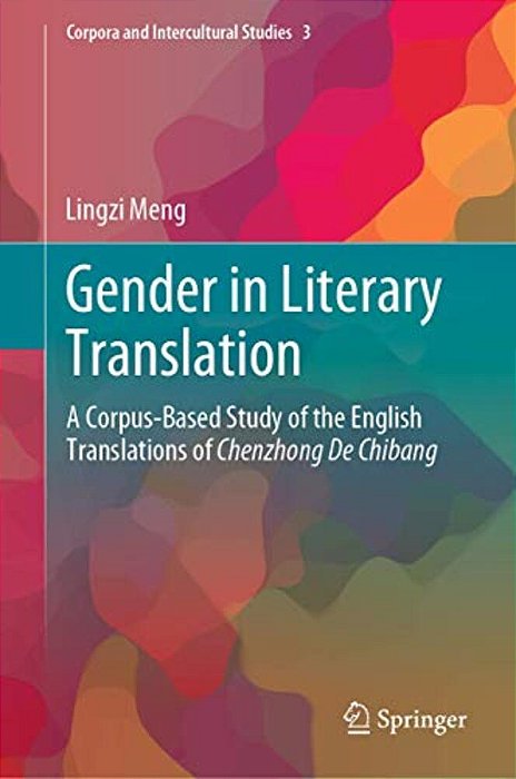 Gender In Literary Translation: A Corpus-Based Study Of The English Translations Of Chenzhong De Chibang-..