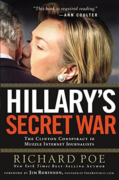 Hillary's Secret War: The Clinton Conspiracy To Muzzle Internet Journalists-..