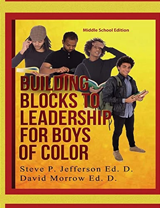 Building Blocks To Leadership For Young Boys Of Color: Middle School Edition-..