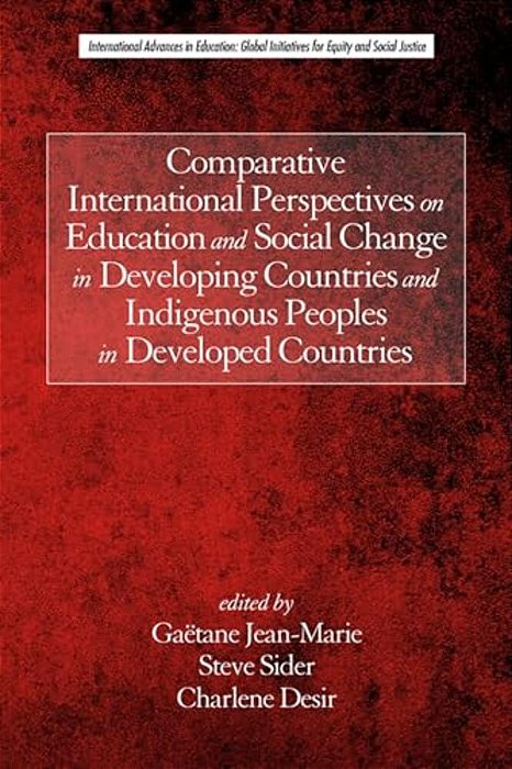 Comparative International Perspectives On Education And Social Change In Developing Countries And Indigenous Peoples In Developed Countries-..