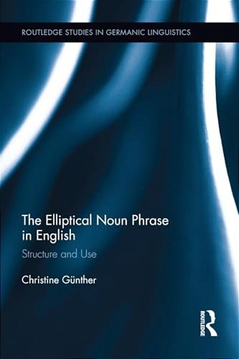 The Elliptical Noun Phrase In English: Structure And Use-..