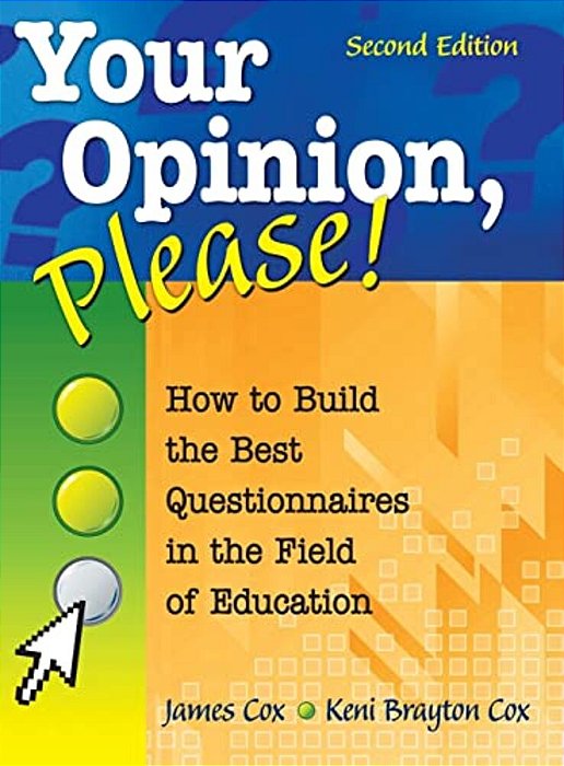Your Opinion, Please!: How To Build The Best Questionnaires In The Field Of Education-..