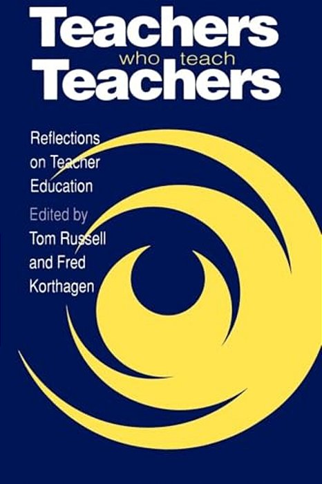 Teachers Who Teach Teachers: Reflections On Teacher Education-..