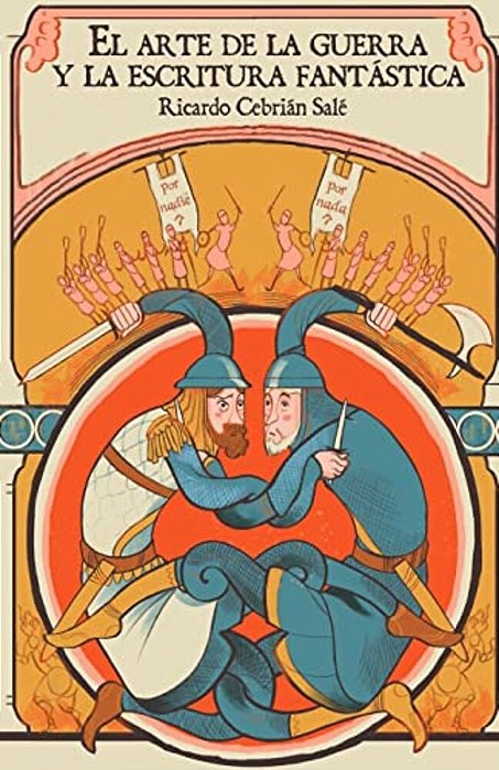 El Arte De La Guerra Y La Escritura Fantástica: Un Manual Para Escribir Tus Propias Batallas-..