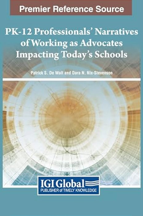 Pk-12 Professionals' Narratives Of Working As Advocates Impacting Today's Schools-..