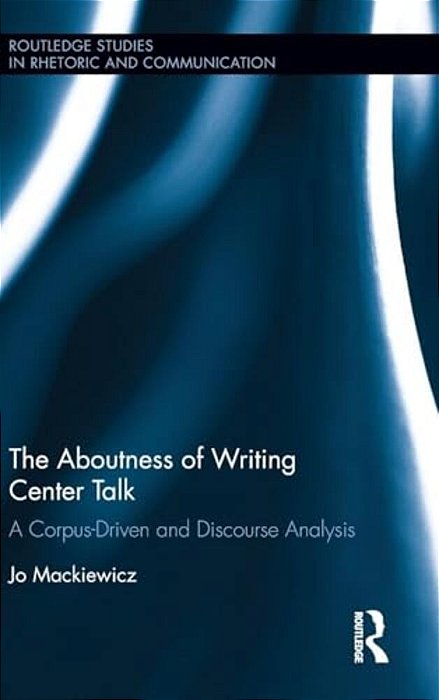The Aboutness Of Writing Center Talk: A Corpus-Driven And Discourse Analysis-..