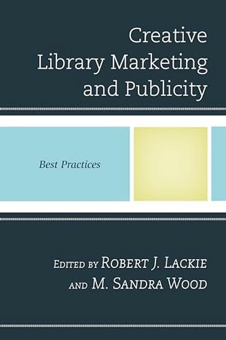 Creative Library Marketing And Publicity: Best Practices-..