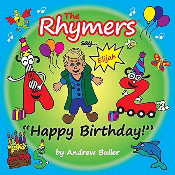 The Rhymers Say..."happy Birthday!": Elijah-..