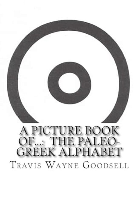 A Picture Book Of...: The Paleo-Greek Alphabet-..