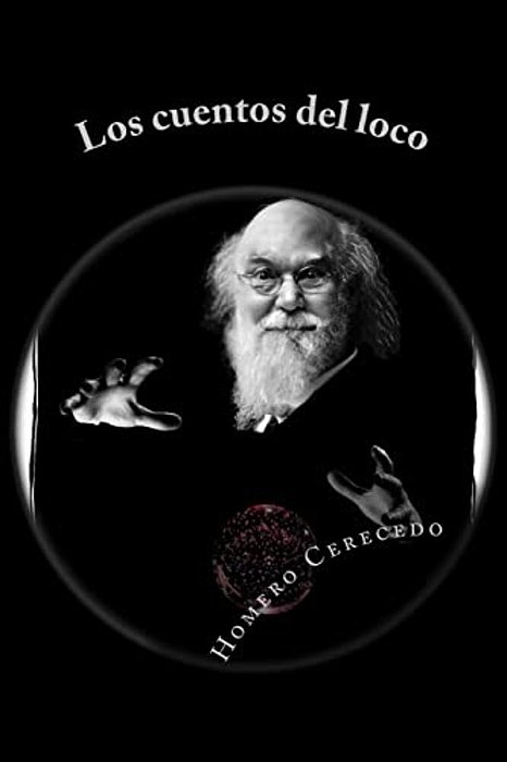 Los Cuentos Del Loco: Narraciones De Lo Sobrenatural-..