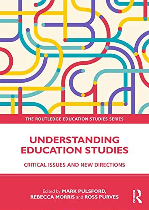 Understanding Education Studies: Critical Issues And New Directions-..