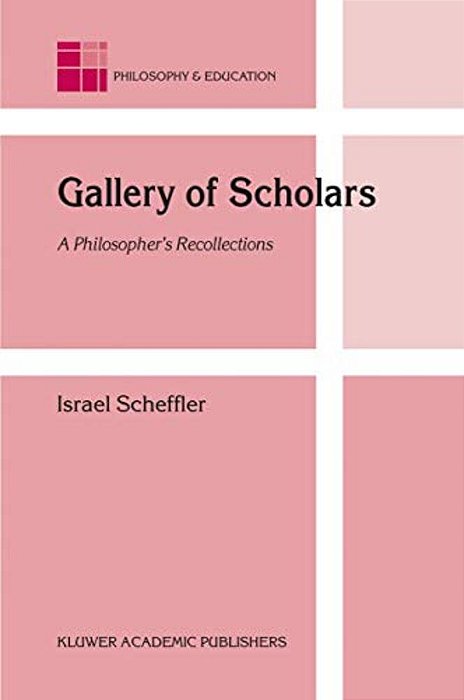 Gallery Of Scholars: A Philosopher's Recollections-..