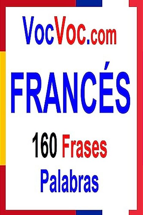 Vocvoc. Com Francés: 160 Frases Palabras-..