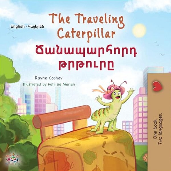 The Traveling Caterpillar (English Armenian Bilingual Book For Kids)-..