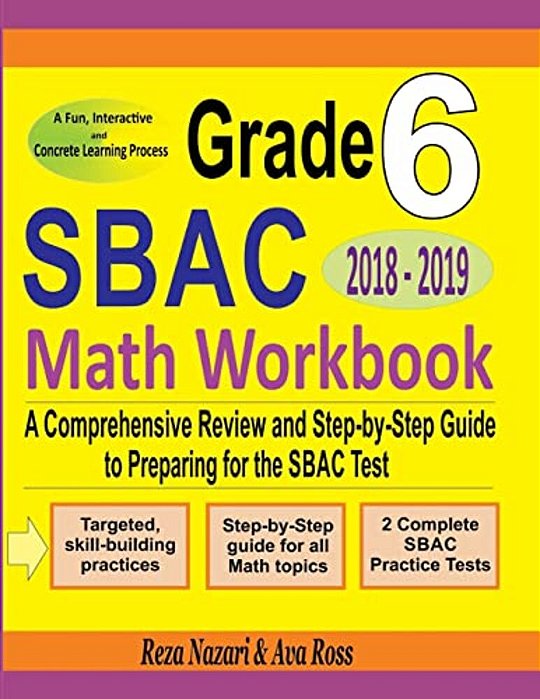 Grade 6 Sbac Mathematics Workbook 2018 - 2019: A Comprehensive Review And Step-By-step Guide To Preparing For The Sbac Math Test-..