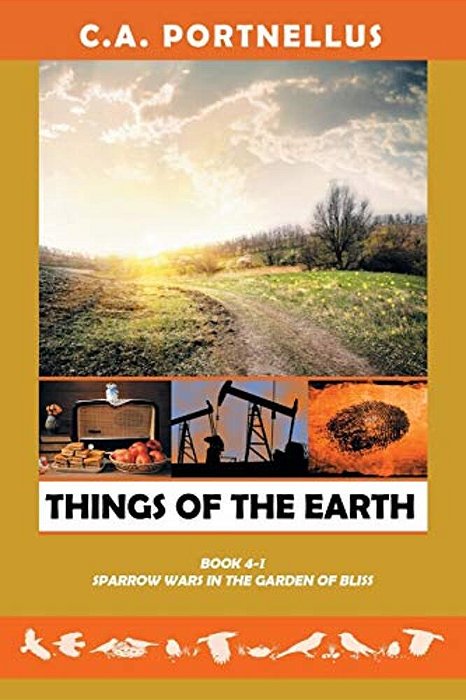 Things Of The Earth: Book 4 Part-I: Sparrow Wars In The Garden Of Bliss: A La Barre Family Saga-..