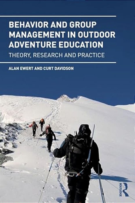 Behavior And Group Management In Outdoor Adventure Education: Theory, Research And Practice-..