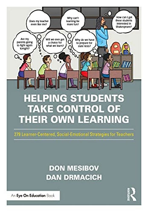 Helping Students Take Control Of Their Own Learning: 279 Learner-Centered, Social-Emotional Strategies For Teachers-..