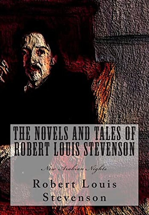 The Novels And Tales Of Robert Louis Stevenson: New Arabian Nights-..