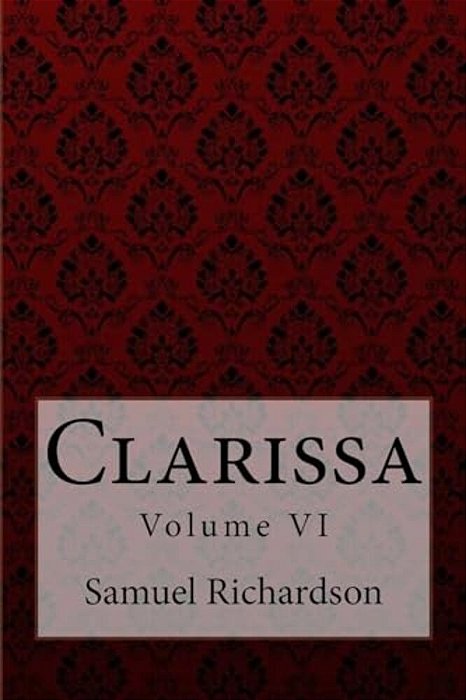 Clarissa Volume VI Samuel Richardson-..
