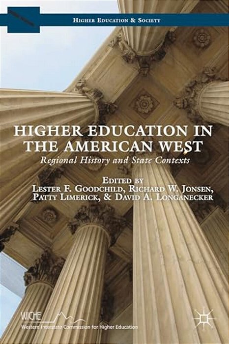 Higher Education In The American West: Regional History And State Contexts-..