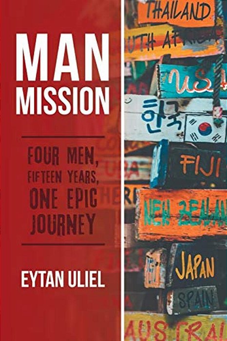 Man Mission: Four Men, Fifteen Years, One Epic Journey-..