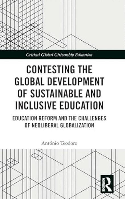 Contesting The Global Development Of Sustainable And Inclusive Education: Education Reform And The Challenges Of Neoliberal Globalization-..
